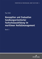Paul Kühl, Reiner Schlausch - Konzeption und Evaluation handlungsorientierter Fachschulausbildung im maritimen Notfallmanagement