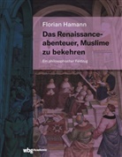 Florian Hamann, Florian (Dr.) Hamann - Das Renaissanceabenteuer, Muslime zu bekehren