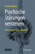 Elisabeth Wagner, Elisabeth (Dr.) Wagner - Psychische Störungen verstehen