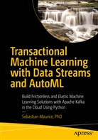 Sebastian Maurice - Transactional Machine Learning with Data Streams and AutoML