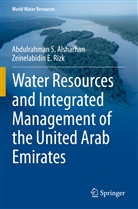 Abdulrahman Alsharhan, Abdulrahman S Alsharhan, Abdulrahman S. Alsharhan, Zeinelabidin E Rizk, Zeinelabidin E. Rizk - Water Resources and Integrated Management of the United Arab Emirates