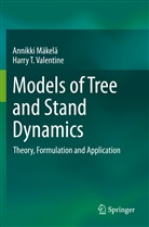 Annikk Mäkelä, Annikki Mäkelä, Harry T Valentine, Harry T. Valentine - Models of Tree and Stand Dynamics
