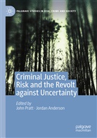 ANDERSON, Anderson, Jordan Anderson, Joh Pratt, John Pratt - Criminal Justice, Risk and the Revolt against Uncertainty