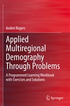 Andrei Rogers - Applied Multiregional Demography Through Problems