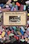 Virginia Howard - Seeing the Elephant
