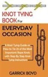 Garrick Boyd - Knot Tying Book for Everyday Occasion