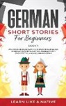 Learn Like A Native - German Short Stories for Beginners Book 1