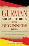 Learn Like A Native - German Short Stories for Beginners Book 3