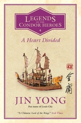 Jin Yong - A Heart Divided - Legends of the Condor Heroes Vol. 4