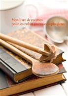 Cédric Menard - Mon livre de recettes pour les reflux gastro-oesophagiens