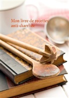Cédric Menard - Mon livre de recettes pour la diarrhée