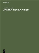 Carl Schuchhardt - Arkona, Rethra, Vineta