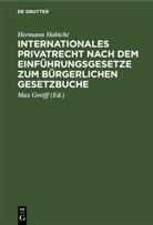 Hermann Habicht, Max Greiff - Internationales Privatrecht nach dem Einführungsgesetze zum Bürgerlichen Gesetzbuche
