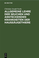 Christian Joseph Fuchs - Allgemeine Lehre der Seuchen und ansteckenden Krankheiten der Haussäugethiere