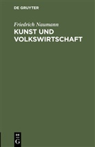 Friedrich Naumann - Kunst und Volkswirtschaft