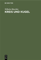 Wilhelm Blaschke - Kreis und Kugel