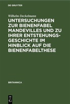 Wilhelm Deckelmann - Untersuchungen zur Bienenfabel Mandevilles und zu ihrer Entstehungsgeschichte im Hinblick auf die Bienenfabelthese