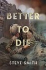 Steve Smith - Better to Die
