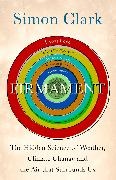 Simon Clark, Clark Simon - Firmament The Hidden Science of Weather, Climate Change Air That Surrounds Us