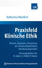 Katharina Woellert, Katharina (Dr. phil.) Woellert, Burkhard Göke, Philipp Osten, Philipp Osten (Prof. Dr. med.), Joachi Prölss... - Praxisfeld Klinische Ethik