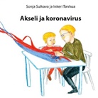 Sonja Sulkava, Inkeri Tanhua - Akseli ja koronavirus