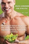 Daniel Smith - VEGAN COOKBOOK FOR ATHLETES Breakfast - Lunch - Dinner