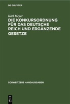 Karl Meyer - Die Konkursordnung für das Deutsche Reich und ergänzende Gesetze