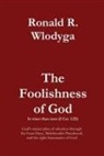 Ronald Richard Wlodyga - The Foolishness of God Volume 3: English