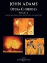John Adams - Opera Choruses