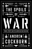 Andrew Cockburn - Spoils of War