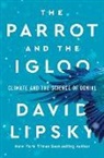 David Lipsky - The Parrot and the Igloo
