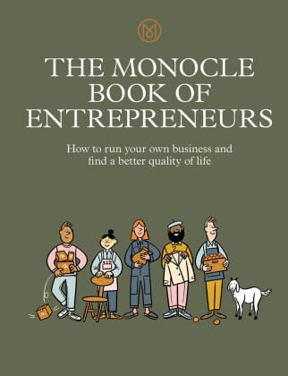 Tyler Brule, Tyler Brûlé, Joe Pickard, Pickard Joe, Andrew Tuck, … - The Monocle Book of Entrepreneurs