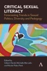 Gilbert Herdt, Gilbert Marzullo Herdt, Gilbert Herdt, Herdt Herdt, Herdt Gilbert, Michelle Marzullo... - Critical Sexual Literacy