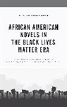 E Lale Demirturk, E. Lale Demirturk, E. Lâle Demirtürk, Demirturk E Lale, Demirtürk E. Lâle - African American Novels in the Black Lives Matter Era