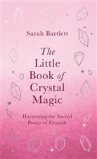 Sarah Bartlett, Sarah Bartlett - The Little Book of Crystal Magic