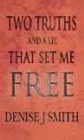 Smith Denise J Smith, Denise J Smith, Denise J. Smith - Two Truths And A Lie That Set Me Free