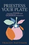 Tracey Pattison, Pattison Tracey Pattison - Priestess Your Plate
