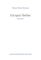Franz Xaver Kroetz - Ich spür Herbst