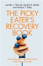 Kendra R. Becker, Kamryn T. Eddy, Jennifer J. Thomas, Jennifer J. Becker Thomas, Thomas Jennifer J. - Picky Eater's Recovery Book