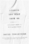 David Chrisinger, David (Communications Analyst) Chrisinger - Stories Are What Save Us