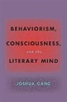 Joshua Gang, Joshua (University of California Gang - Behaviorism, Consciousness, and the Literary Mind