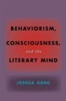 Joshua Gang, Joshua (University of California Gang - Behaviorism, Consciousness, and the Literary Mind