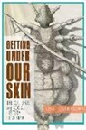 Lisa T Sarasohn, Lisa T. Sarasohn, Lisa T. (Oregon State University) Sarasohn - Getting Under Our Skin