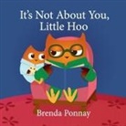 Ponnay Brenda Ponnay, Brenda Ponnay, Ponnay Brenda Ponnay, Brenda Ponnay - It's Not About You, Little Hoo!