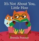 Ponnay Brenda Ponnay, Brenda Ponnay, Ponnay Brenda Ponnay, Brenda Ponnay - It's Not About You, Little Hoo!