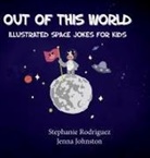 Stephanie Rodriguez, Rodriguez Stephanie Rodriguez, Johnston Jenna Johnston, Jenna Johnston - Out of this World