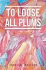 Macleod Caroline Macleod, Caroline Macleod - To Loose All Plums