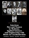 Rechcigl Jr. Miloslav Rechcigl Jr., Miloslav Rechcigl, Miloslav Rechcigl Jr. - American Men and Women in Medicine, Applied Sciences and Engineering with Roots in Czechoslovakia