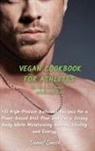 Smith Daniel Smith, Daniel Smith - VEGAN COOKBOOK FOR ATHLETES Dessert and Snack - Sauces and Dips
