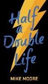 Moore Mike Moore, Mike Moore - Half A Double Life